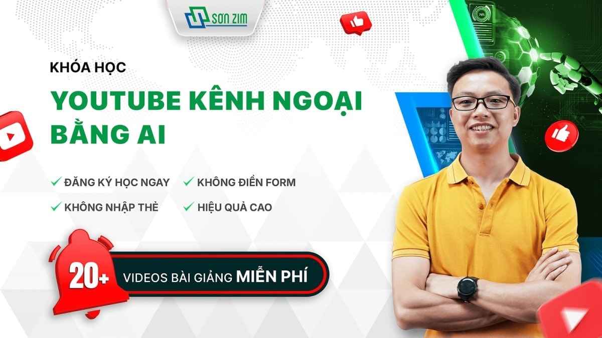 Khóa Học Youtube Kênh Ngoại Bằng AI Mới Nhất Cùng Sơn Zim