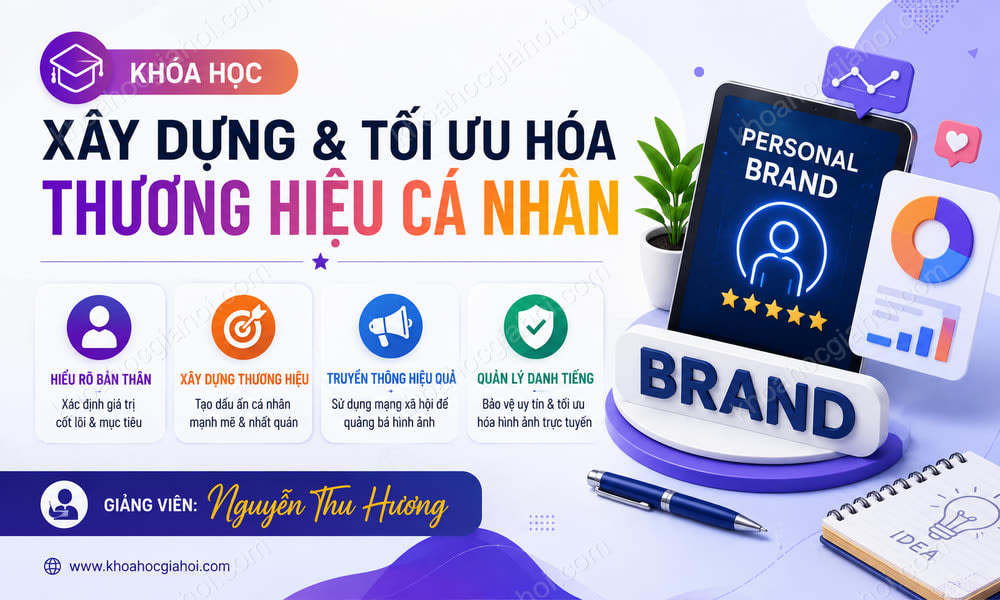 Khóa Học Xây Dựng Và Tối Ưu Hóa Thương Hiệu Cá Nhân
