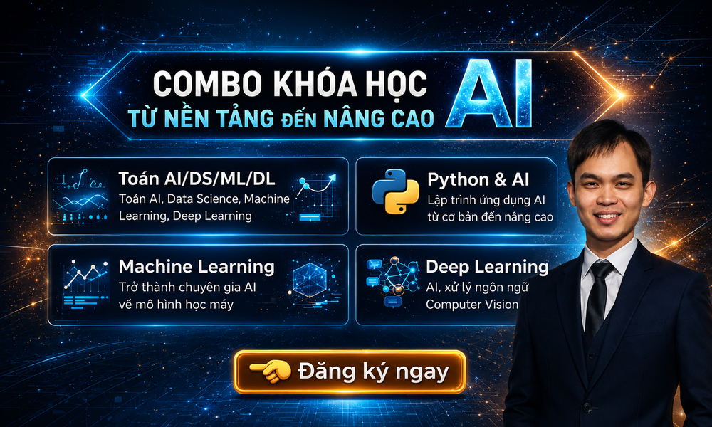 Combo 9 Khóa Học Toàn Diện Trí Tuệ Nhân Tạo – Chinh Phục AI Từ Cơ Bản Đến Nâng Cao Cùng Việt Nguyễn AI