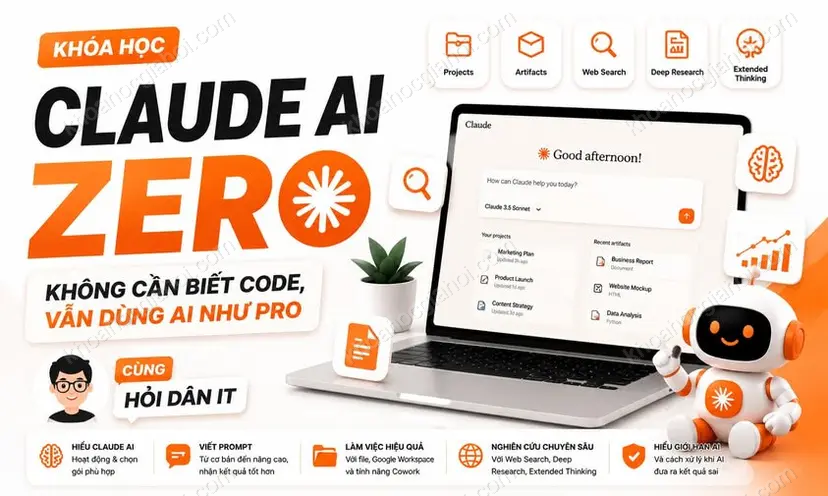 Khóa Học Claude AI Zero - Không Cần Biết Code, Vẫn Dùng AI Như Pro Cùng Hỏi Dân IT Khóa Học Claude AI Zero - Không Cần Biết Code, Vẫn Dùng AI Như Pro Cùng Hỏi Dân IT
