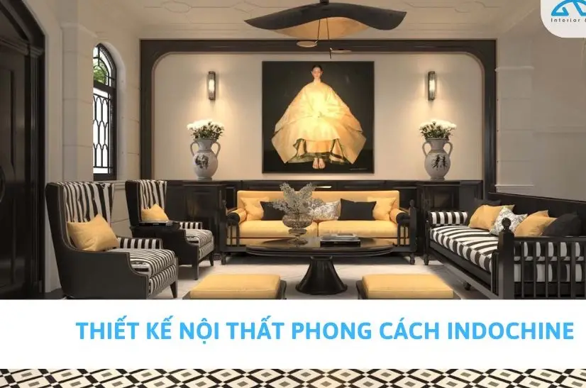 Nội Thất Indochine Kết Hợp Tinh Hoa Đông Tây Trong Không Gian Sống