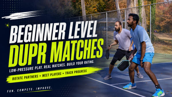 Beginner level DUPR matches — low-pressure play, real matches, build your rating