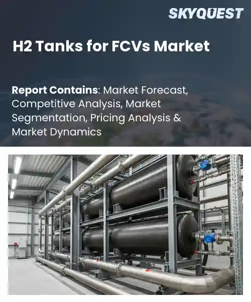 H2 Tanks for FCVs Market
