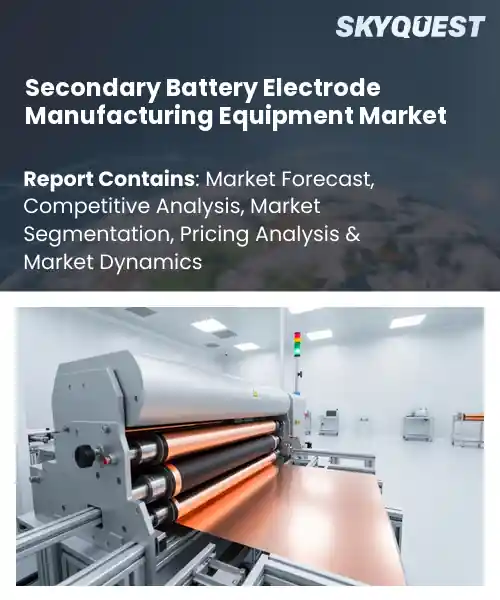 Secondary Battery Electrode Manufacturing Equipment Market