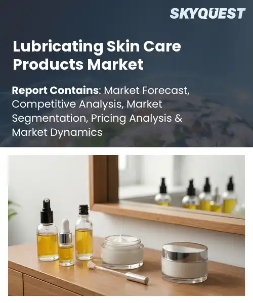 Lubricating Skin Care Products Market