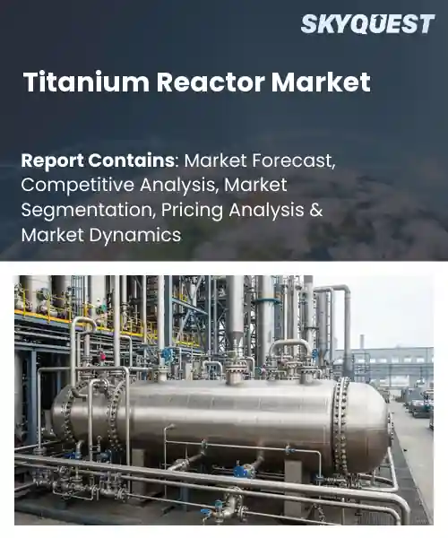 Titanium Reactor Market