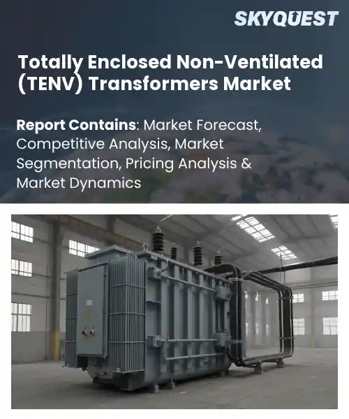 Totally Enclosed Non-Ventilated (TENV) Transformers Market