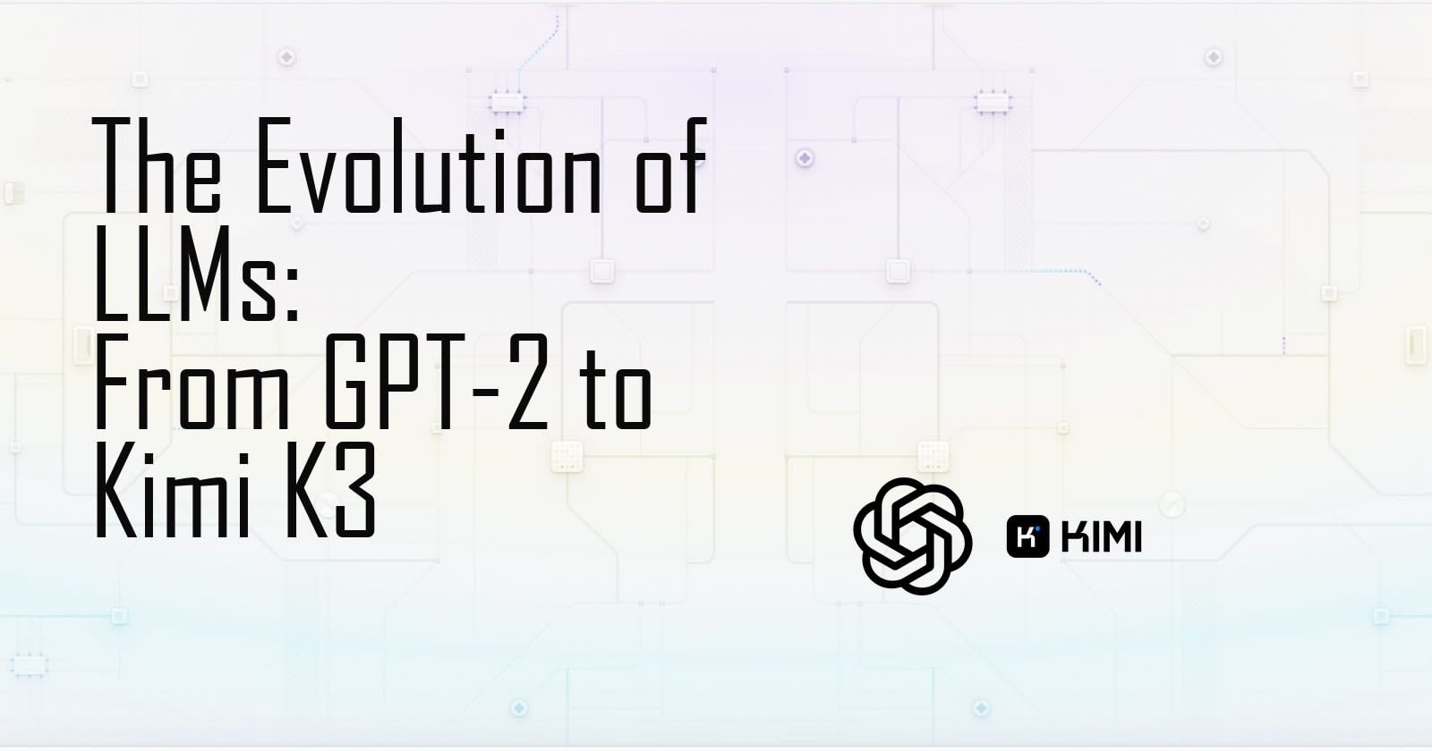 The Evolution of LLMs: From GPT-2 to Kimi K3