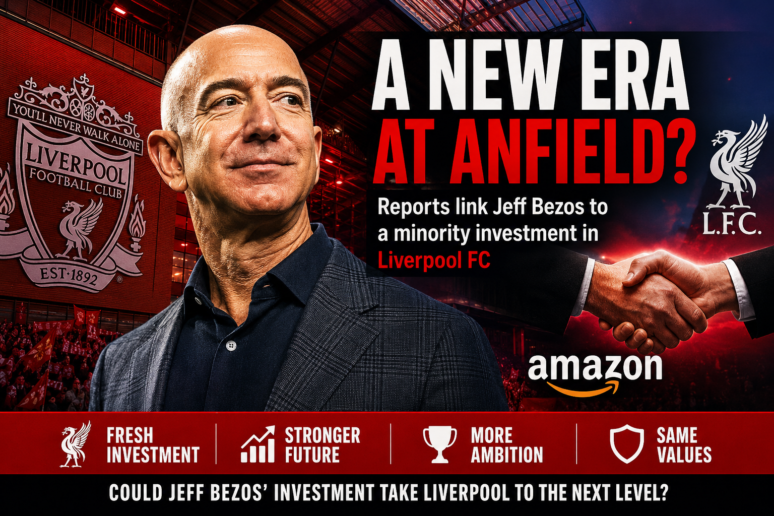 Liverpool Ownership: What the Bezos-Backed Investment Means for the Reds