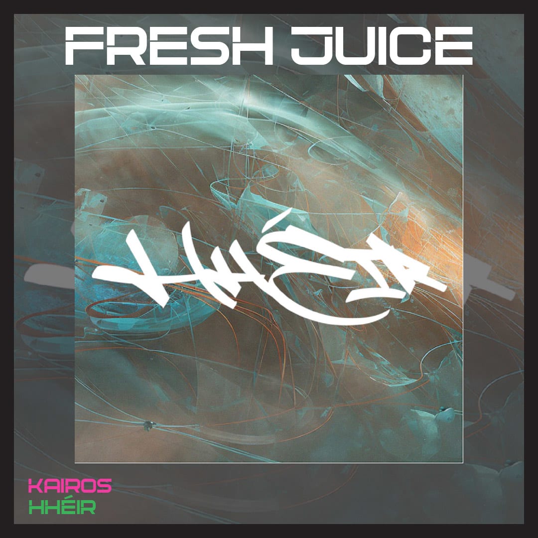 FRESH JUICE: ‘Kairos’ by HhÉiR