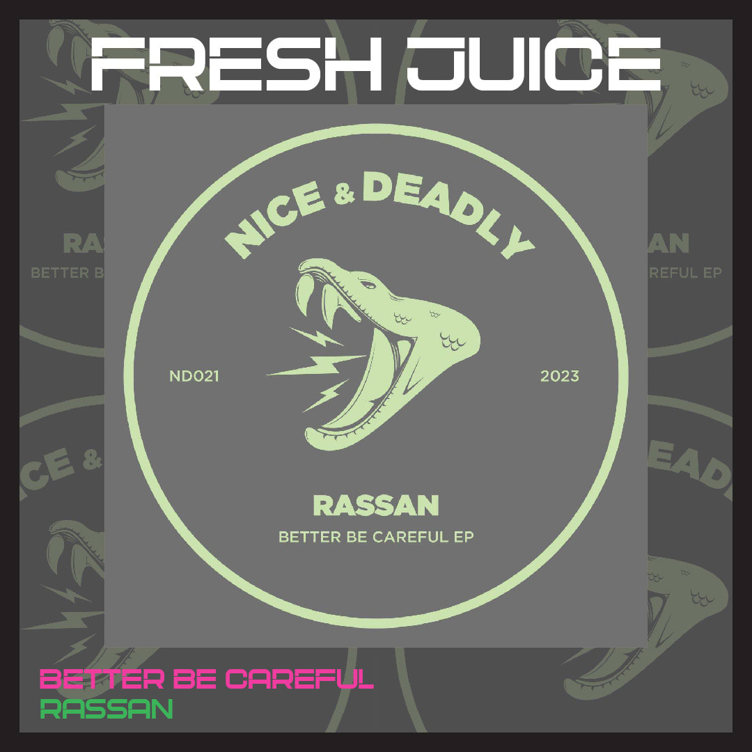 FRESH JUICE: ‘Better Be Careful’ by Rassan (Nice & Deadly)