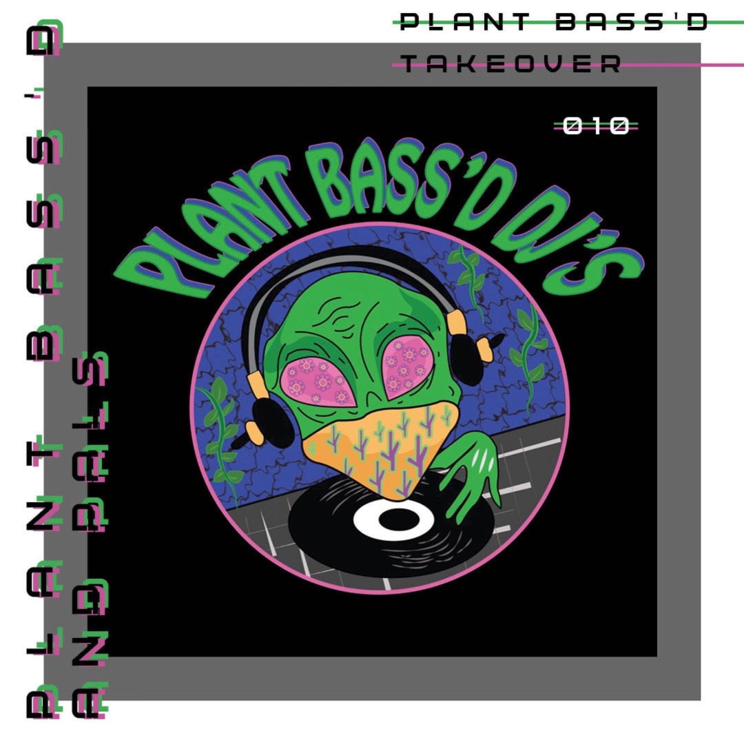 Plant Bass'd Takeover 010: Plantbassd & pals