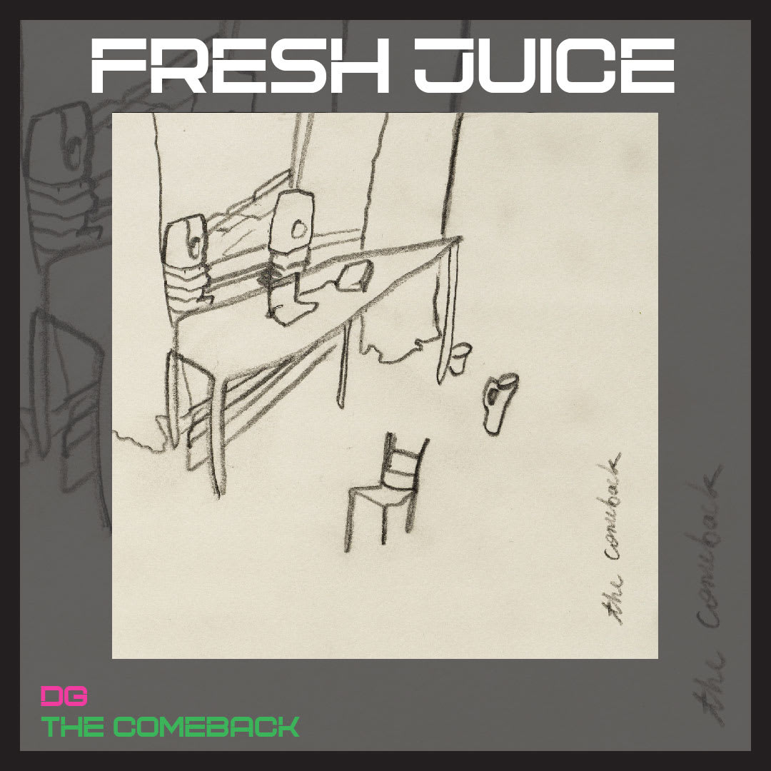 FRESH JUICE: DG - 'The Comeback' (@wriggledublin)