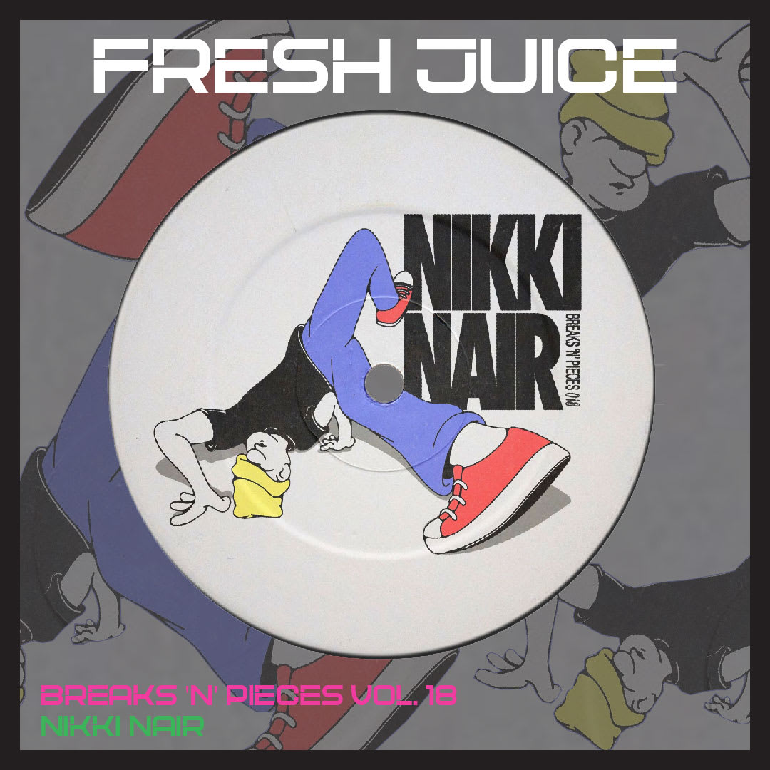 FRESH JUICE: Breaks 'N' Pieces Vol. 18 by Nikki Nair