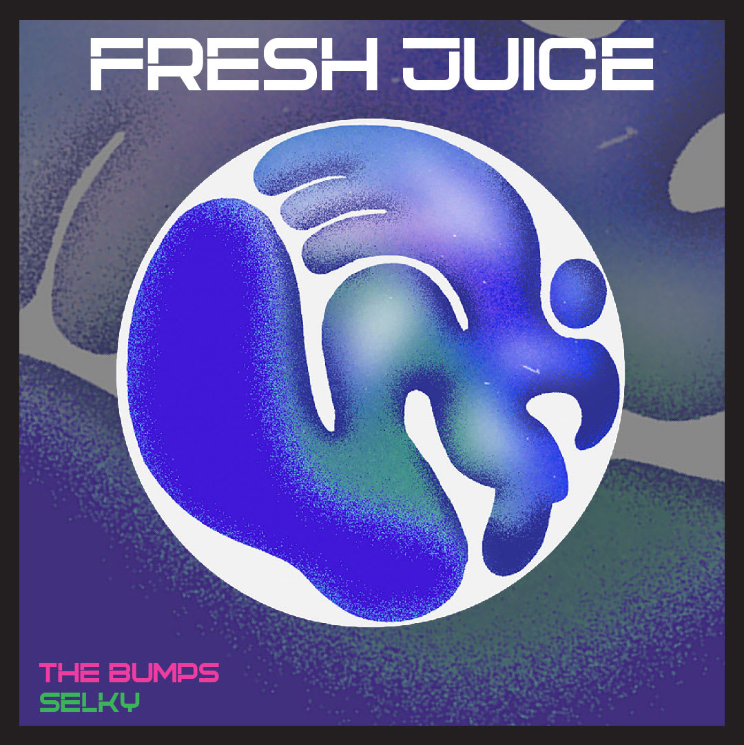 FRESH JUICE: The Bumps by Selky