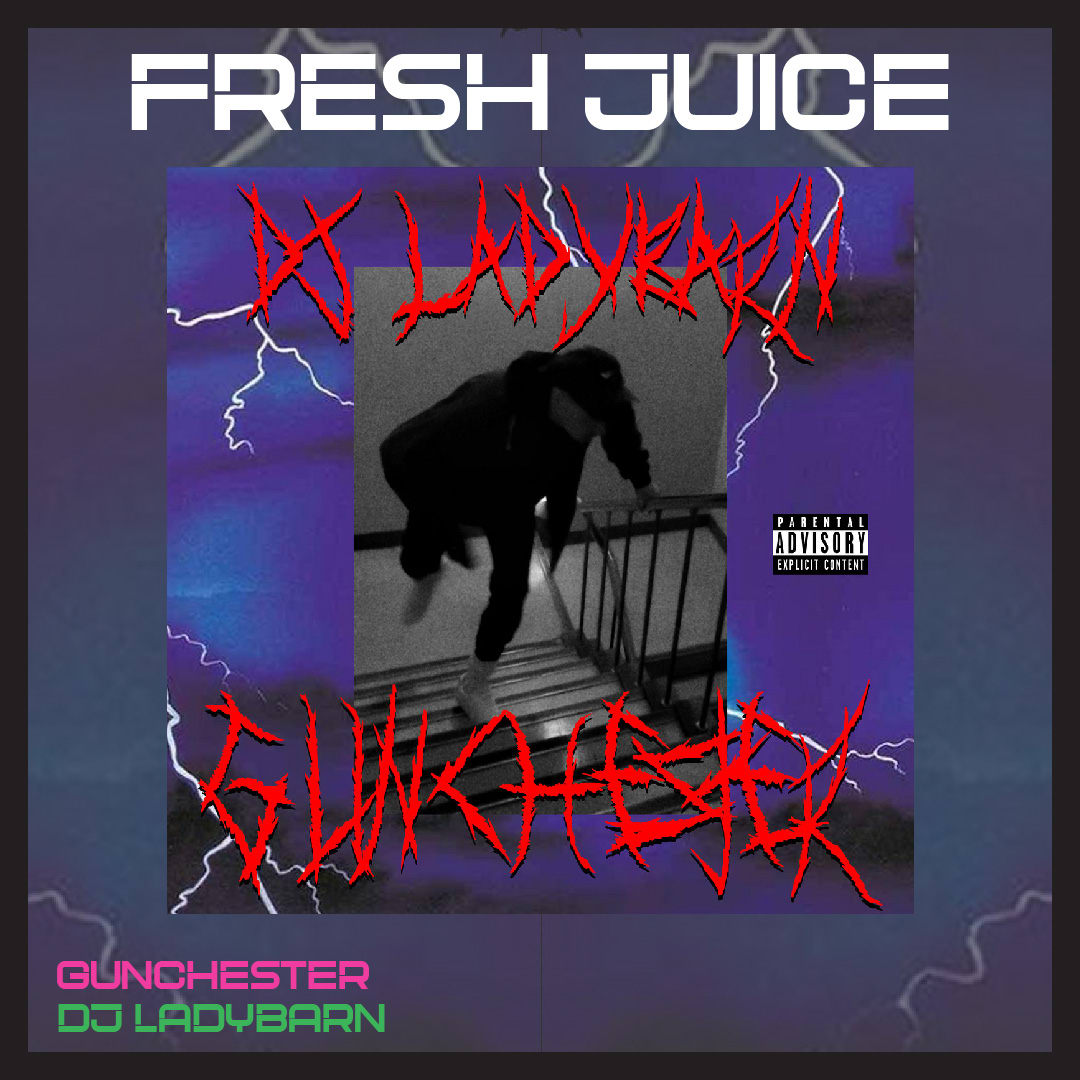 FRESH JUICE: Gunchester by DJ Ladybarn