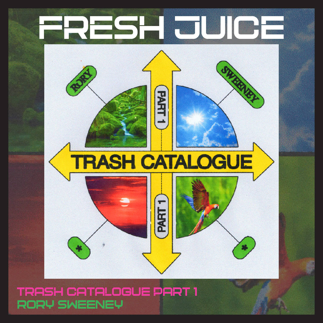 FRESH JUICE: Trash Catalogue Part 1 by Rory Sweeney