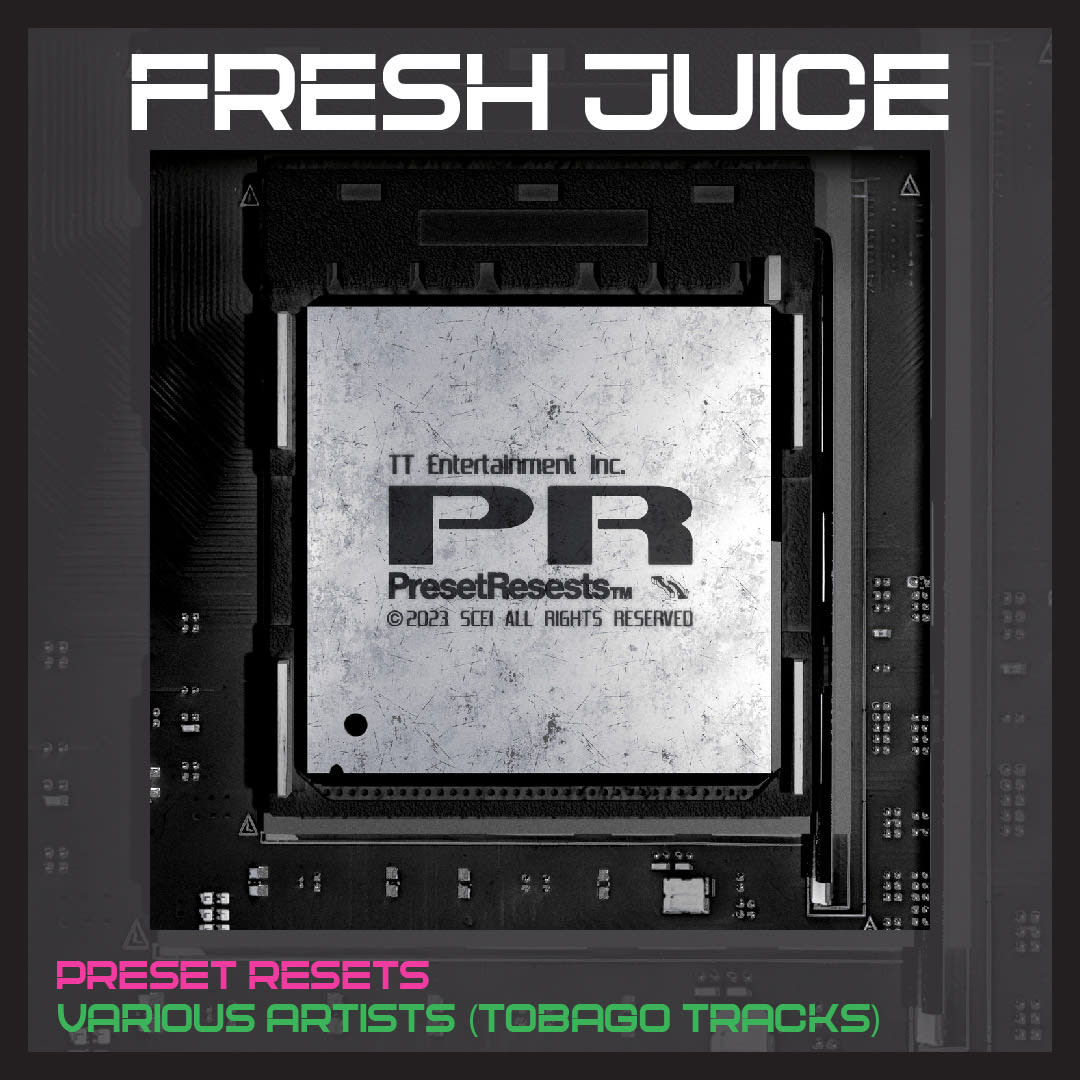FRESH JUICE: 'Preset Resets’ by Various Artists (Tobago Tracks)