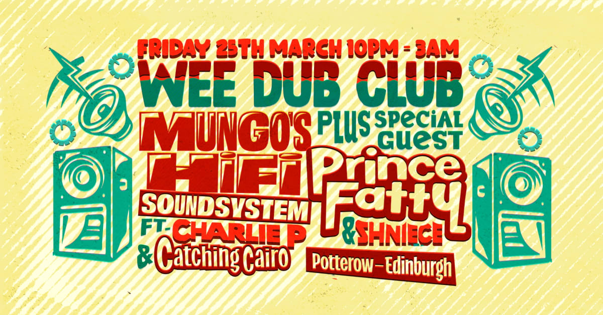 Wee Dub Club: Mungo's Hi-Fi with Charlie P + Prince Fatty @ Potterow