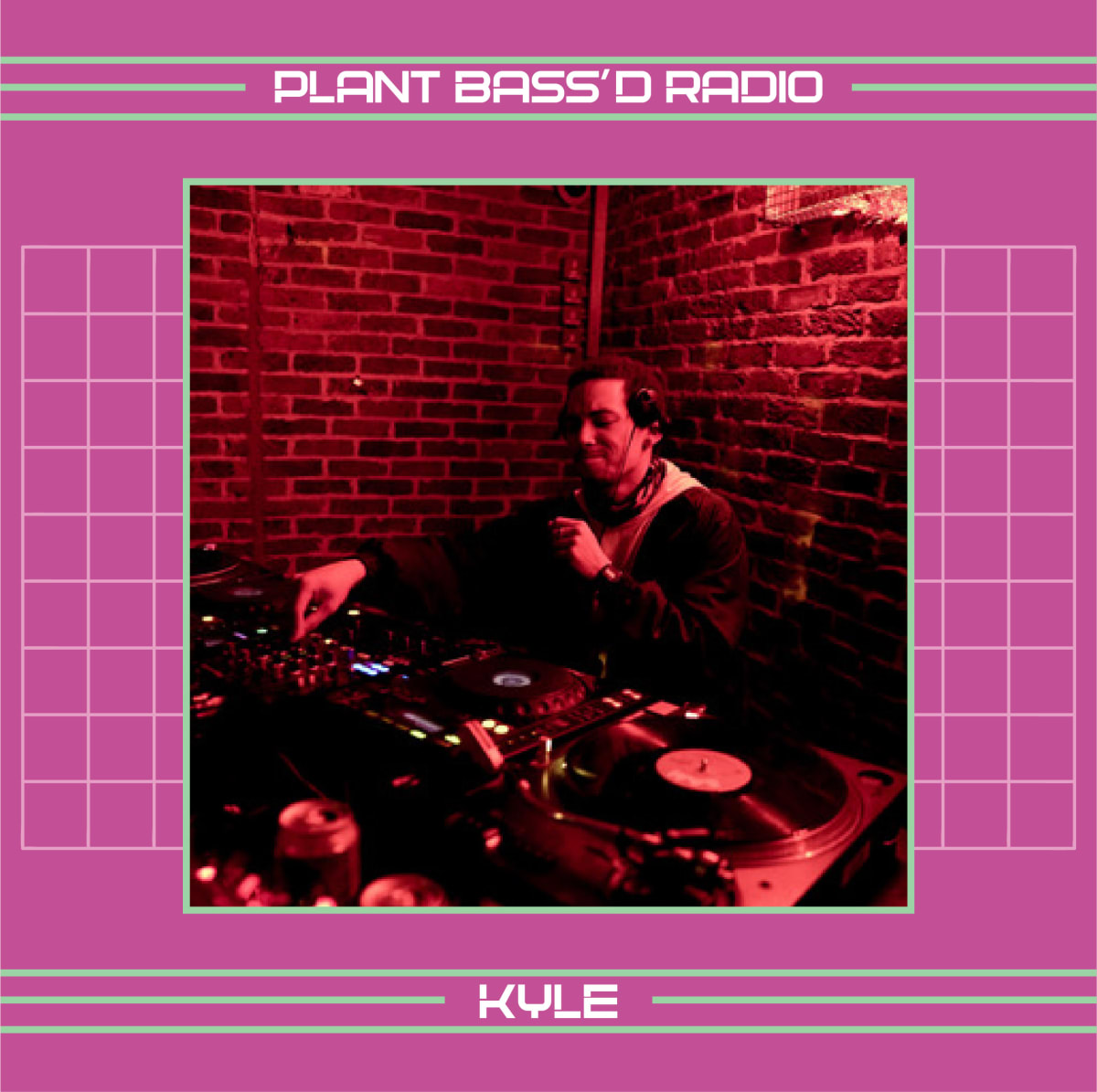 Plant Bass'd Radio: Kyle