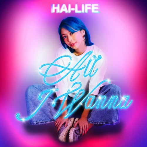 HAI-LIFE - ALL I WANNA