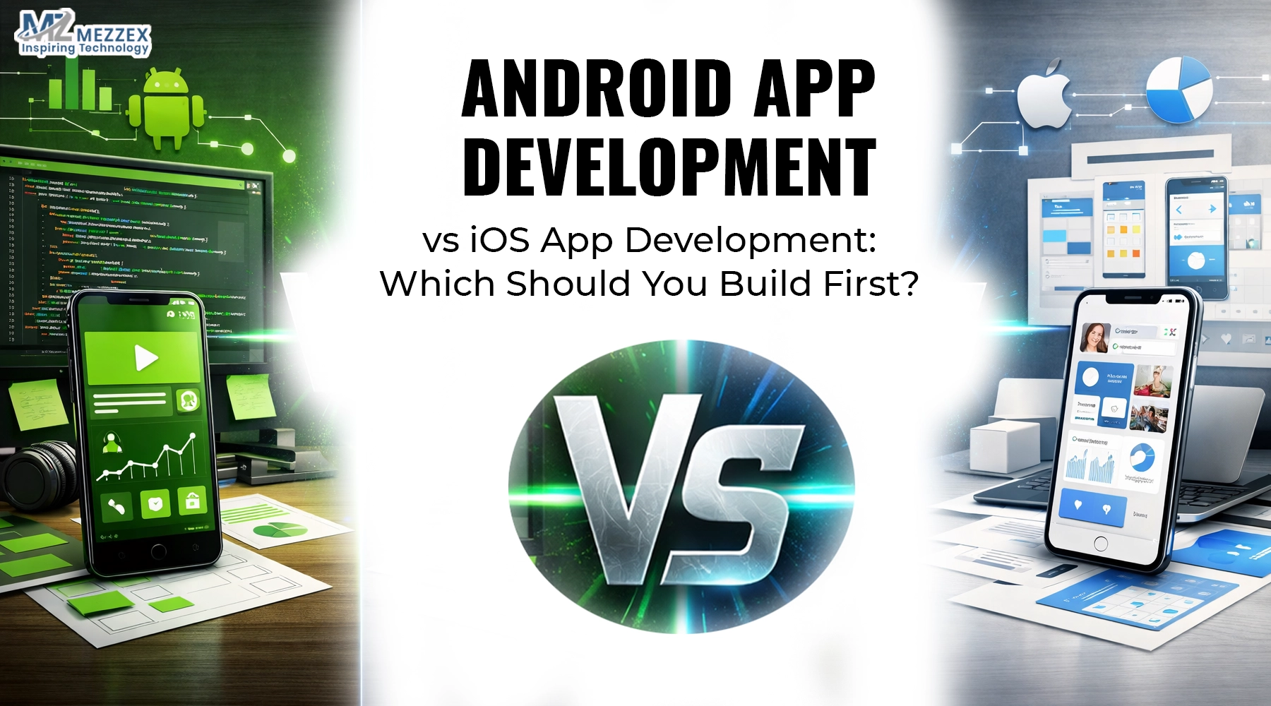 Android App Development vs. iOS App Development: Which Should You Build First?