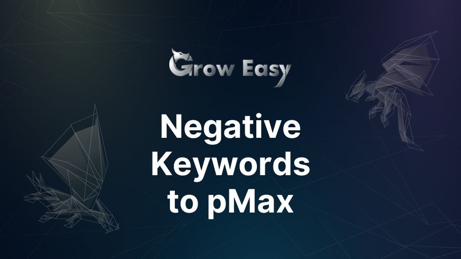 3 Easy Steps to Add Negative Keywords to pMax