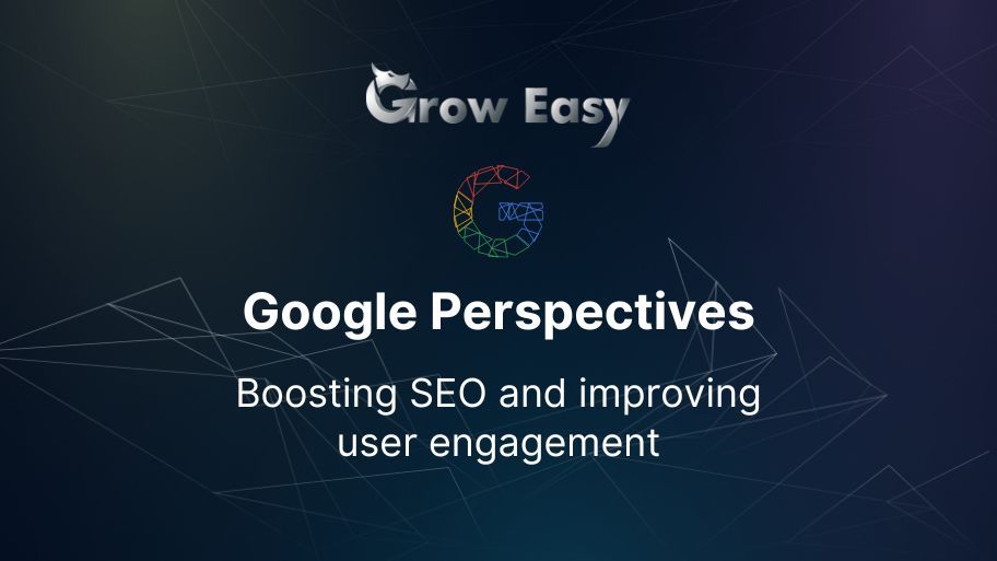 Google Perspectives: boosting SEO and improving user engagement