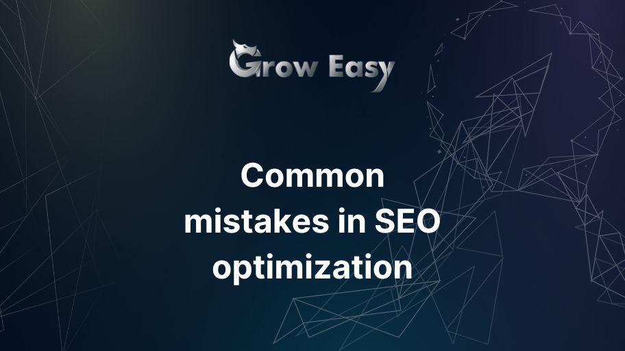 7 huge but common mistakes in SEO optimization that you should avoid