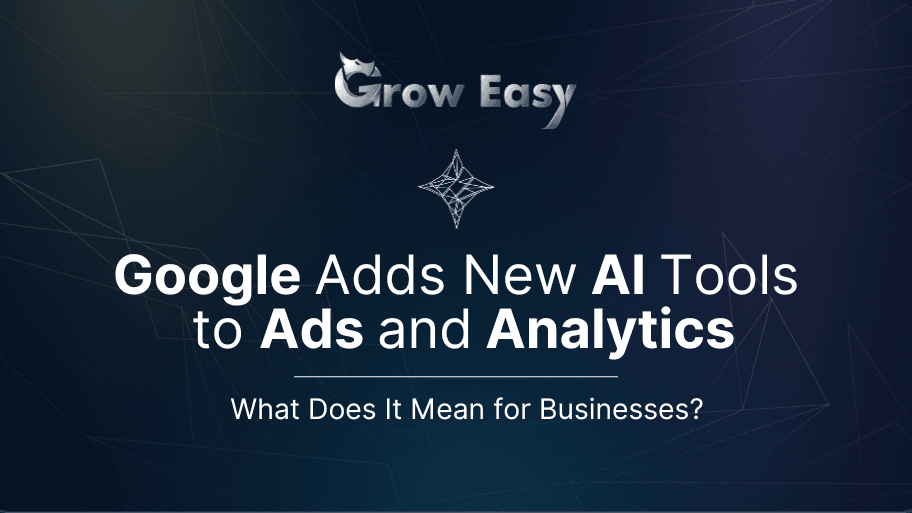 Google Adds New AI Tools to Ads and Analytics