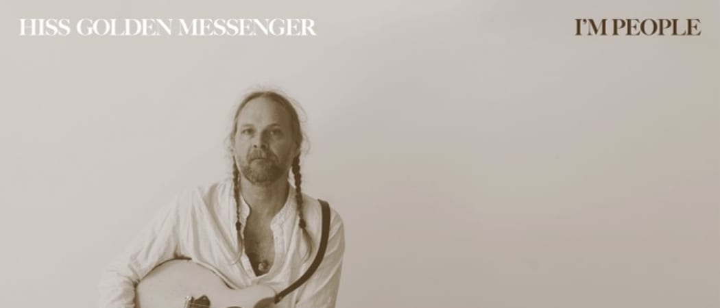 Hiss Golden Messenger Unveils New Album ‘I'm People’