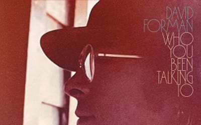 David Forman - Who You Been Talking To (High Moon)