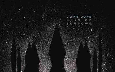Jupe Jupe – King of Sorrows (No-Count Records)