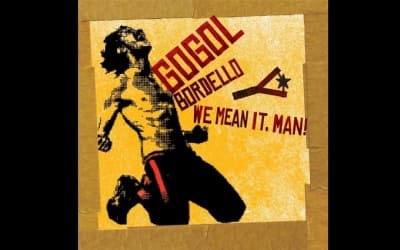 No Borders: Gogol Bordello Go Global Again With Tough ‘We Mean It, Man!’ (ALBUM REVIEW) - Glide Magazine