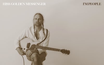 Hiss Golden Messenger Unveils New Album ‘I'm People’