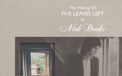 Nick Drake: The Making of Five Leaves Left