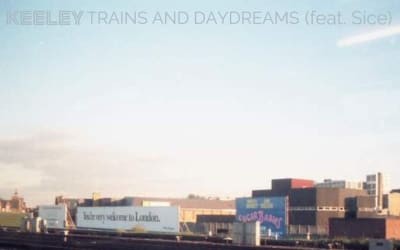 KEELEY shares latest single ‘Trains and Daydreams (feat. Sice)’.