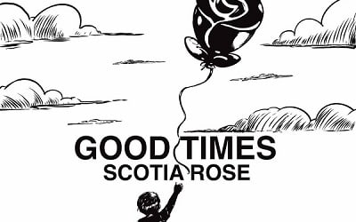 Scotia Rose - Good Times Indie Music Review