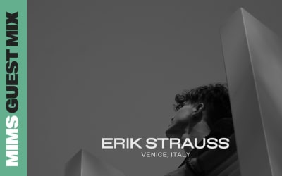 MIMS Guest Mix: ERIK STRAUSS (Venice, Italy