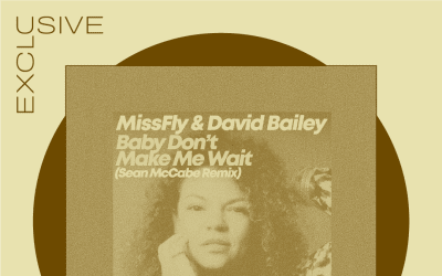 Premiere: David Bailey & MissFly “Baby Don't Make Me Wait” (Sean McCabe Remix)