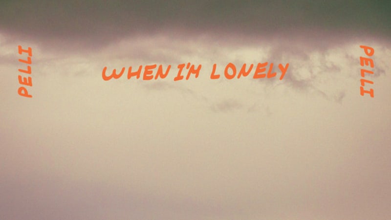 PELLI - When I'm Lonely