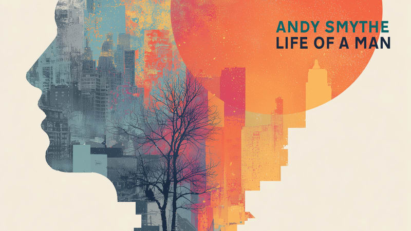 Andy Smythe - Life of a Man (self-released)