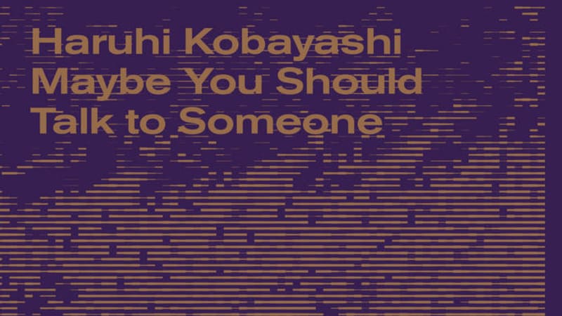 Haruhi Kobayashi, “Maybe You Should Talk To Someone”