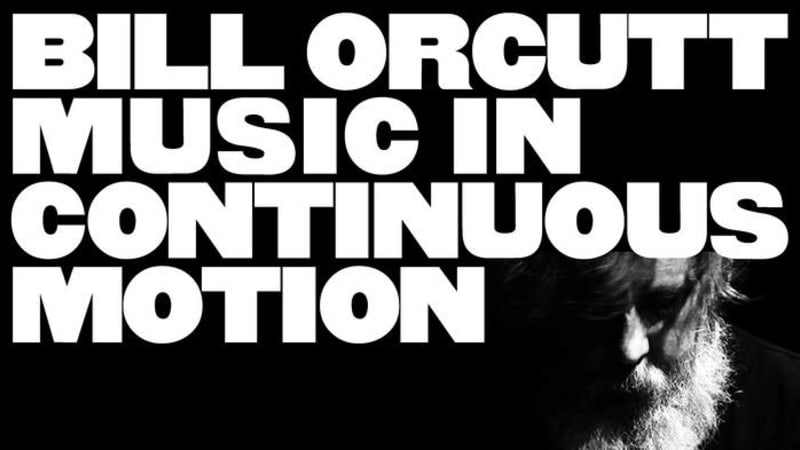 Bill Orcutt, “Music in Continuous Motion”