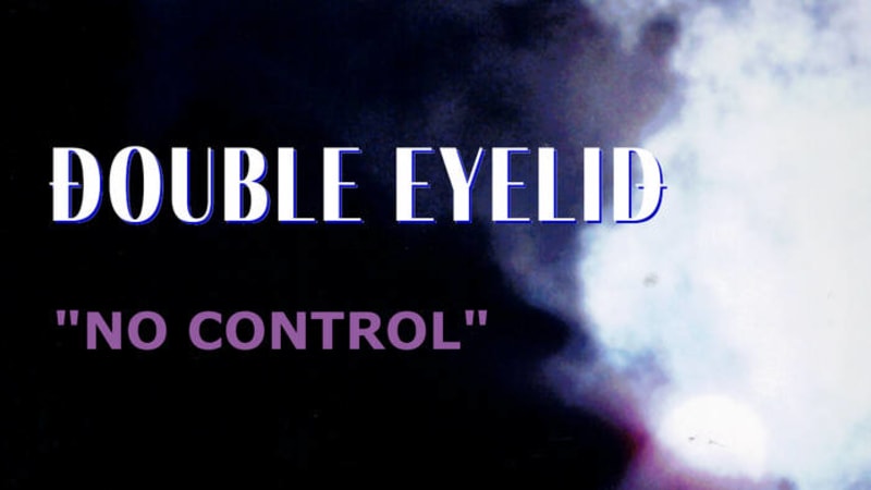 Double Eyelid - No Control - A slow-burning, downtempo postpunk cover of David Bowie's deep cut ‘No Control’ with industrial and ‘90s Depeche Mode influences.