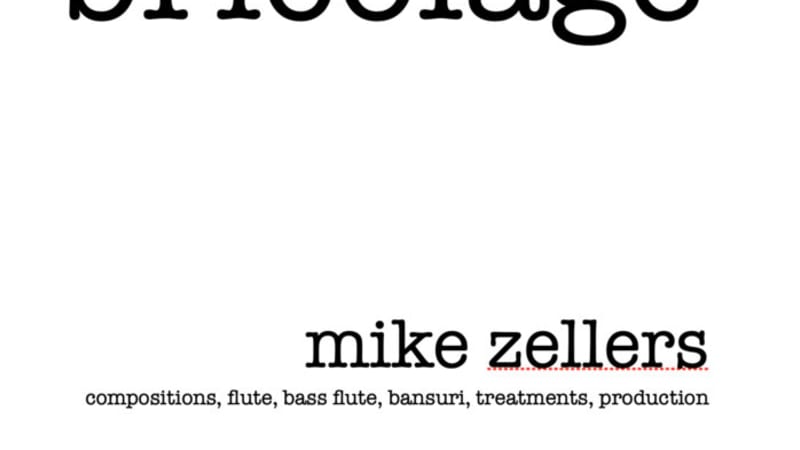 Mike Zellers - bricolage - ambient minimal flute with treatments