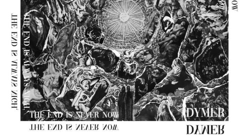 Dymer - The End Is Always Nigh, The End Is Never Now - Apocalyptic Alt-Rock Concept Record