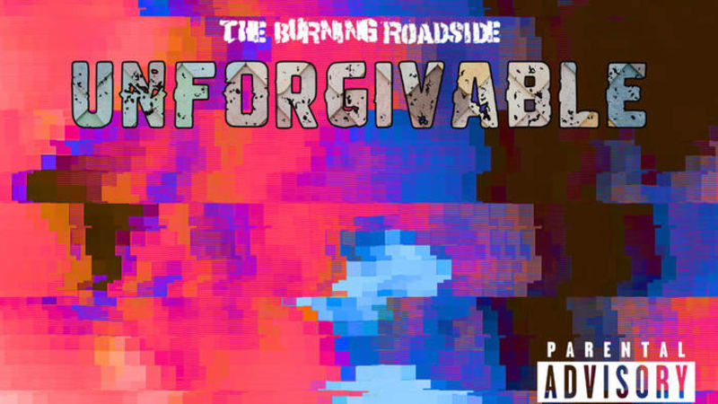 The Burning Roadside - Unforgivable - Single - “Unforgivable” delivers a crushing blend of Nu-Metal aggression and modern Metalcore chaos with explosive breakdowns built for mosh pits and pure adrenaline