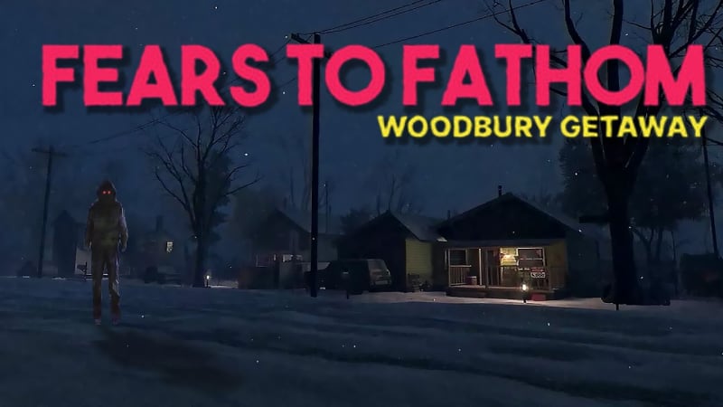Fears To Fathom: Woodbury Getaway