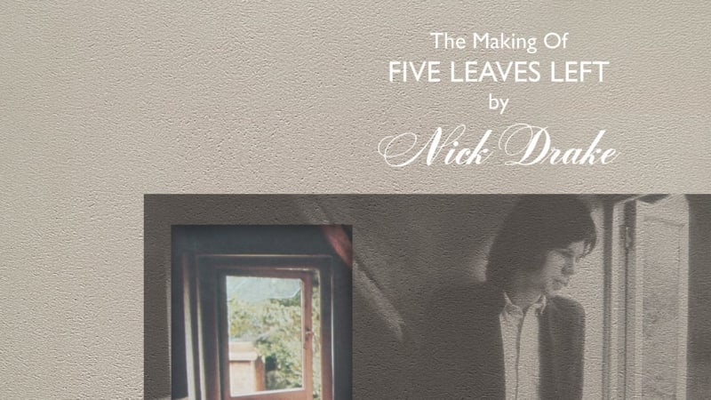 Nick Drake: The Making of Five Leaves Left